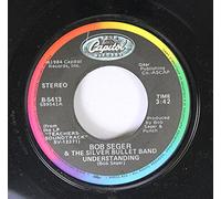 Bob Segar & The Silver Bullet Band - Bob Segar & The Silver Bullet Band 45 RPM UNDERSTANDING / EAST L.A.