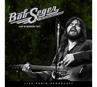 Bob Seger & The Silver Bullet Band - Live In Boston 1977