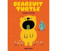 Bob Shea Bearsuit Turtle Makes a Friend (Copertina rigida) Bearsuit Turtle