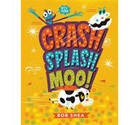 Bob Shea Crash, Splash, or Moo (Copertina rigida)