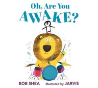 Bob Shea Oh, Are You Awake? (Copertina rigida)