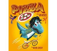 Bob Shea Pizza for Birds (Copertina rigida)