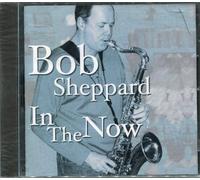 In The Now - Bob Sheppard (Audio cd)