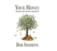 YOUR MONEY Things You May Not Have Thought Of