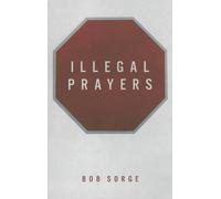 Bob Sorge Illegal Prayers (Tascabile)