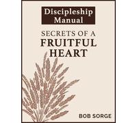 Bob Sorge Secrets of a Fruitful Heart Discipleship Manual (Tascabile)