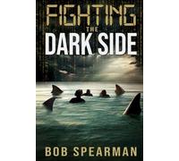 Bob Spearman Fighting The Dark Side (Tascabile) Tom Santos