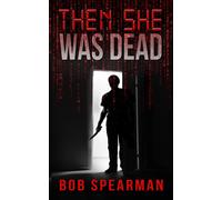 Bob Spearman Then She Was Dead: 1 (The Tom Santos Series) (Tascabile)