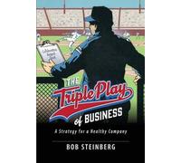 Bob Steinberg The Triple Play of Business (Tascabile)