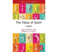 Bob Stewart Aaron C.T. Smith The Value of Sport (Tascabile)