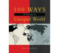 Bob Sutcliffe 100 Ways of Seeing an Unequal World (Tascabile)