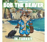 Bob the Beaver - In Turkey: Discovering Santa’s birthplace - A heartwarming holiday journey for children