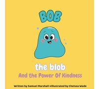 Bob the blob and the power of kindness: A heartwarming story about kindness and inclusion