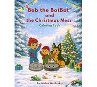 Bob the BotBot™ and the Christmas Mess: A Christmas Coloring Book for Toddlers