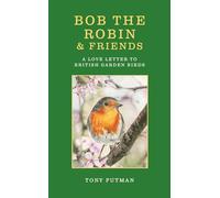Bob the Robin & Friends: A Love Letter to British Garden Birds