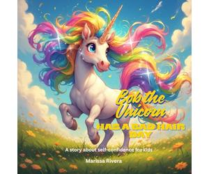 Bob the Unicorn Has a Bad Hair Day:: A Funny & Heartwarming Book About Self-Confidence for Kids