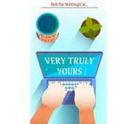 Bob the Writing Cat Je Very Truly Yours: Encouraging Essays By A Boy (Tascabile)