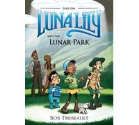 Bob Thibeault Luna Lily and the Lunar Park (Tascabile)