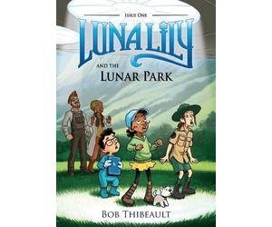 Bob Thibeault Luna Lily and the Lunar Park (Tascabile)