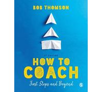Bob Thomson How to Coach: First Steps and Beyond (Tascabile)