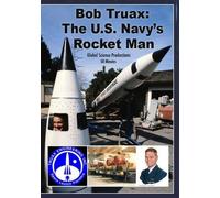 Bob Traux: The U.S. Navy's Rocket Man (DVD) Jeana Yager Bob Truax James Lovell