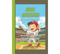 BOB UECKER BIOGRAPHY FOR KIDS: The Kid Who Hit Home Runs and Laughed to the Major Leagues