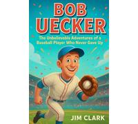 Bob Uecker Biography For Kids: The Unbelievable Adventures of a Baseball Player Who Never Gave Up
