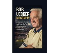 BOB UECKER BIOGRAPHY: From Benchwarmer to Broadcasting Legend - Inside the Life of the Funny Man Who Redefined Sports Entertainment