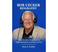 BOB UECKER BIOGRAPHY: How One Man’s Voice Came to Define Baseball for Generations of Fans