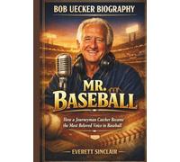 Bob Uecker Biography: Mr. Baseball - How a Journeyman Catcher Became the Most Beloved Voice in Baseball