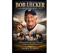 BOB UECKER BIOGRAPHY: The Remarkable Life, Career, and Enduring Impact of a Baseball Icon