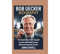 BOB UECKER BIOGRAPHY: The Untold Story of Mr. Baseball and the Remarkable Journey Behind His Legendary Humor