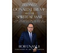 Bob Unanue Blessed, Donald J. Trump, and the Spiritual War (Copertina rigida)