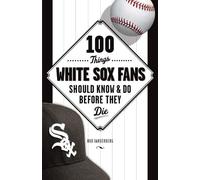 Bob Vanderberg 100 Things White Sox Fans Should Know & Do Before The (Tascabile)
