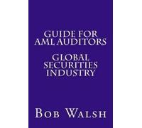 Bob Walsh Guide for AML Auditors - Global Securities Industry (Tascabile)