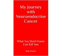 Bob Walsh My Journey with Neuroendocrine Cancer (Tascabile)