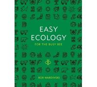 Bob Wardinski Easy Ecology for the Busy Bee (Tascabile)