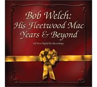 Bob Welch - His Fleetwood Mac Years &..