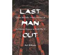 Last Man Out: Glenn McDole, Usmc, Survivor of the Palawan Massacre in World War II