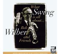 Bob Wilber - What Swing Is All About