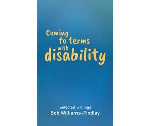 Bob Williams-Findlay Coming to terms with disability (Tascabile)