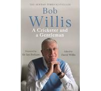 Bob Willis Mike Dickson Bob Willis: A Cricketer and a Gentleman (Tascabile)