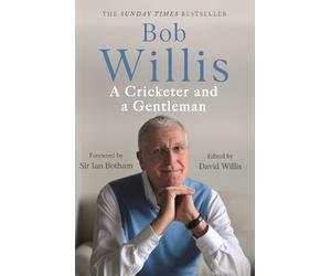 Bob Willis Mike Dickson Bob Willis: A Cricketer and a Gentleman (Tascabile)