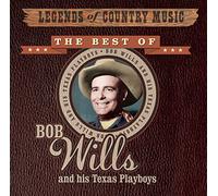 Bob Wills & His Texas Playboys - Legends of Country Music: Best