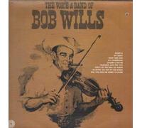 Bob Wills - The Voice & Band Of Bob Wills