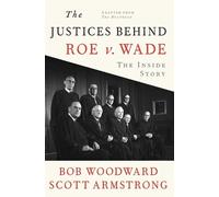 Bob Woodward Scott Armstrong The Justices Behind Roe v. Wade (Tascabile)