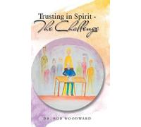 Bob Woodward Trusting in Spirit-The Challenge (Copertina rigida)
