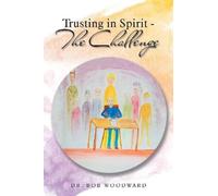 Bob Woodward Trusting in Spirit-The Challenge (Tascabile)