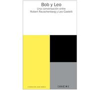 Bob y Leo. Una conversación entre Robert Rauschenberg y Leo Castelli: 5