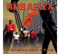 Bobaflex - Primitive Epic